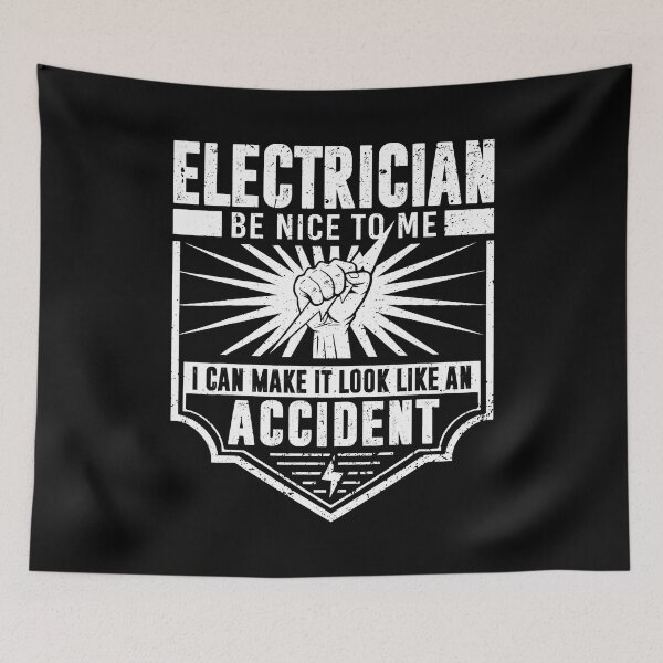 Item preview, Electrician Be Nice To Me I Can Make It Look Like An Accident designed and sold by SageTobias.