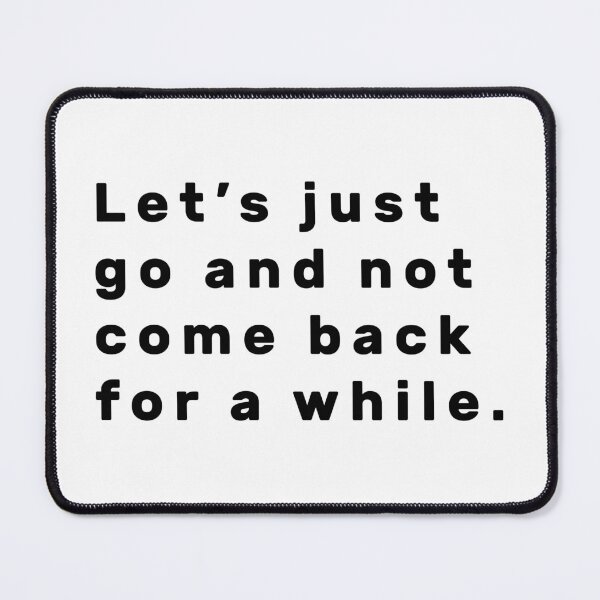 Item preview, Let's just go and not come back for a while. - Black designed and sold by Parag's Travel Shop.