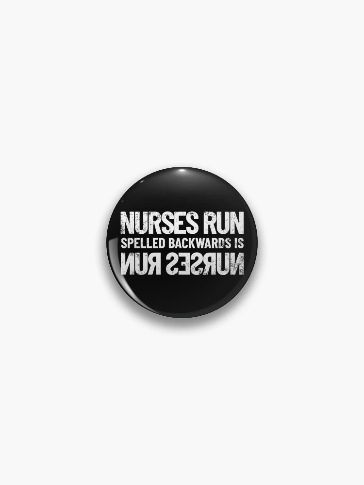 Thumbnail 1 von 3, Button, Nurses Run Spelled Backwards Is Nurses Run RN Funny Nurse Gear designt und verkauft von DynamicDesign.