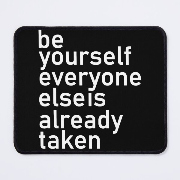 Item preview, Be Yourself Everyone Else Is Already Taken designed and sold by Housestore.