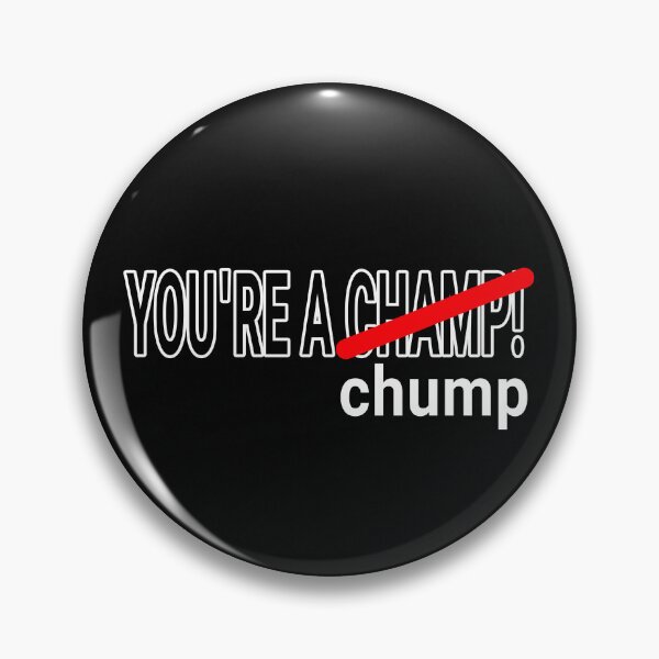 Item preview, You're a Chump Collection designed and sold by Outrageous24.
