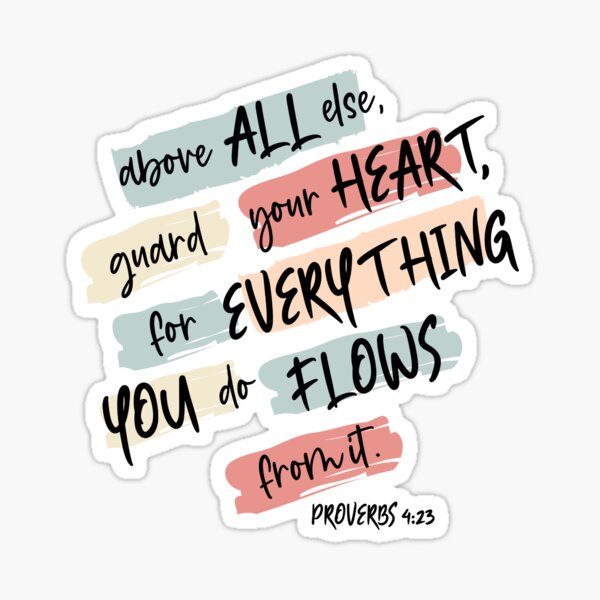 What Does It Mean 'Above All Else, Guard Your Heart' in Proverbs 4:23?