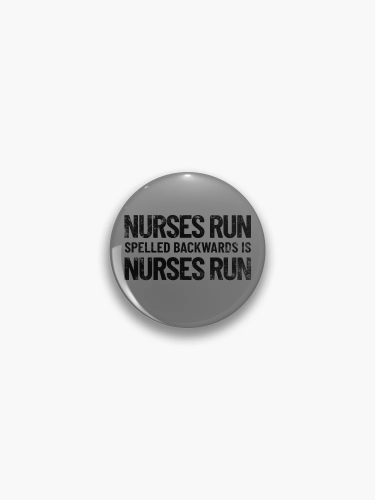 Thumbnail 1 von 3, Button, Nurses Run Spelled Backwards Is Nurses Run RN Funny Nurse Gear designt und verkauft von DynamicDesign.