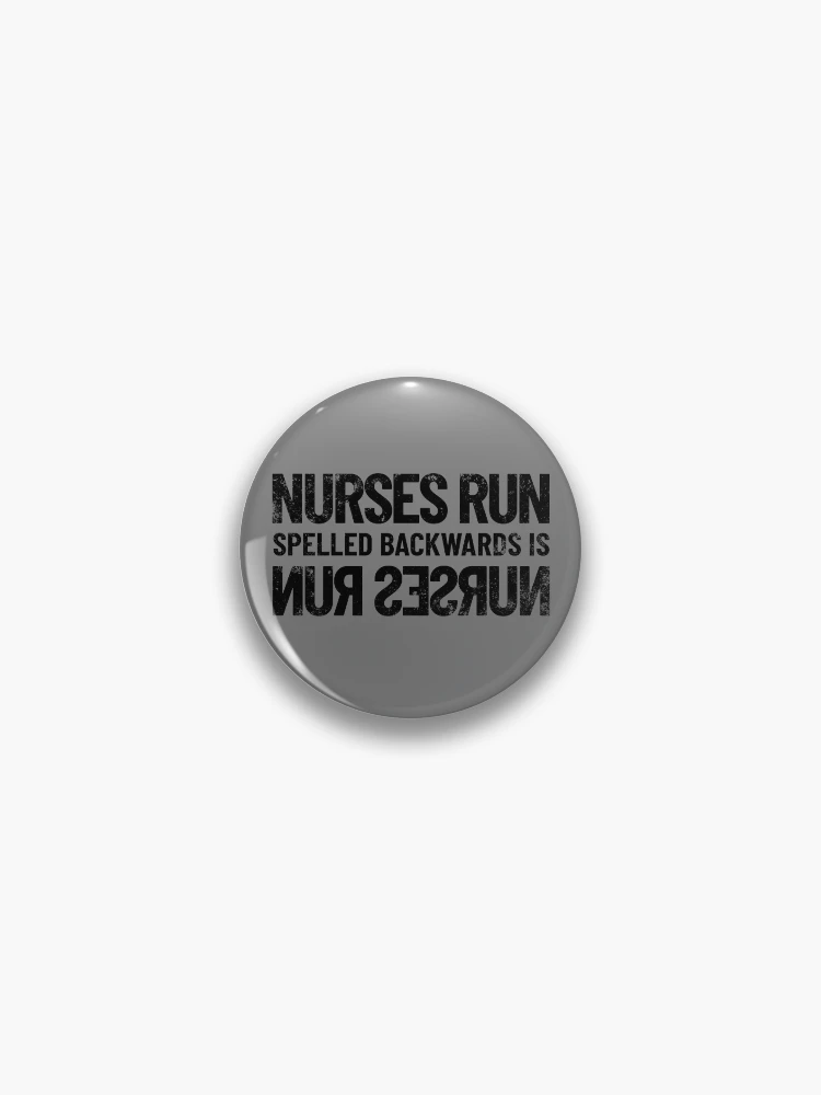 Thumbnail 1 von 3, Button, Nurses Run Spelled Backwards Is Nurses Run RN Funny Nurse Gear designt und verkauft von DynamicDesign.