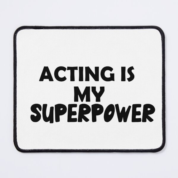 Item preview, Acting Is My Superpower , Funny Simple Text Black And White Font  designed and sold by Every Pet  Shirts.