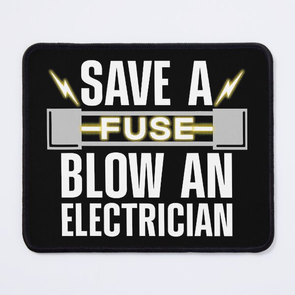 Item preview, Save A Fuse Blow An Electrician Electrical Fuse Engineers designed and sold by SageTobias.