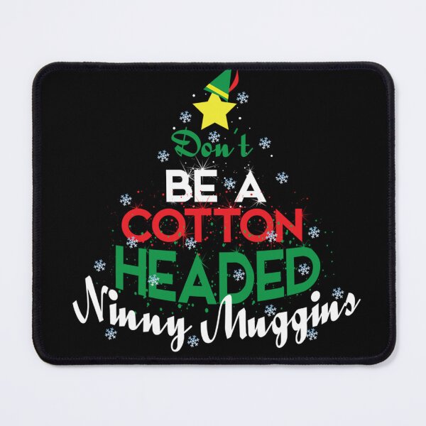 Item preview, Don39;t Be A Cotton Headed Ninny Muggins Winter Christmas Gift Long Sleeve T-Shirt designed and sold by BusemanIlsa.
