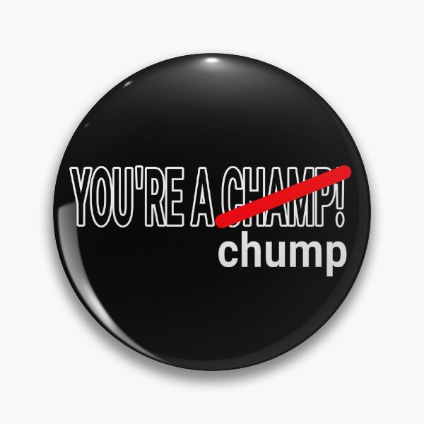 Item preview, You're a Chump Collection (Transparent Background Update) designed and sold by Outrageous24.