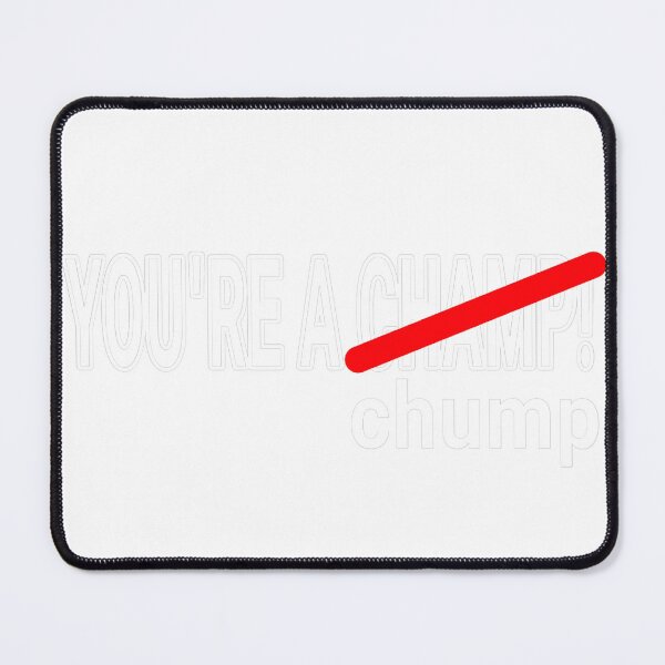Item preview, You're a Chump Collection (Transparent Background Update) designed and sold by Outrageous24.