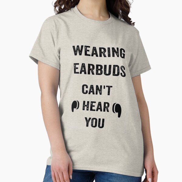 Item preview, wearing earbuds can't hear you designed and sold by de-si-gn.