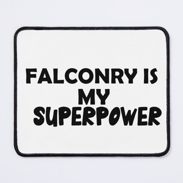 Item preview, Falconry Is My Superpower , Funny Simple Text Black And White Font  designed and sold by Every Pet  Shirts.