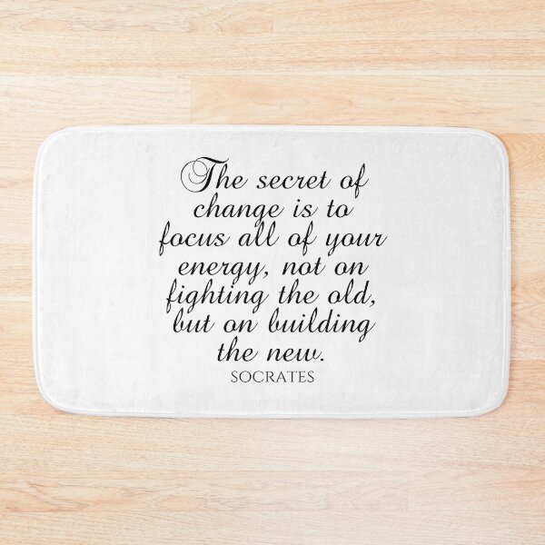 Item preview, Socrates Quote - The Secret Of Change Is To Focus All Of Your Energy Not On Fighting The Old But On Building The New - Black designed and sold by PhiloJourney.