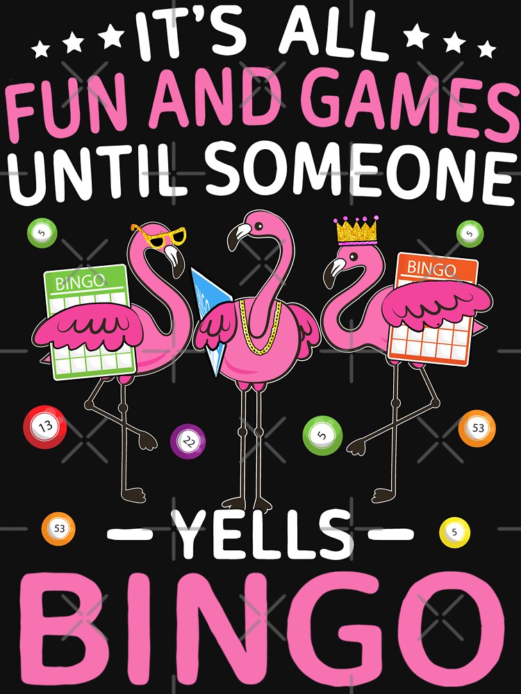 Its All Fun And Games Until Someone Yells Bingo T Shirt For Sale By