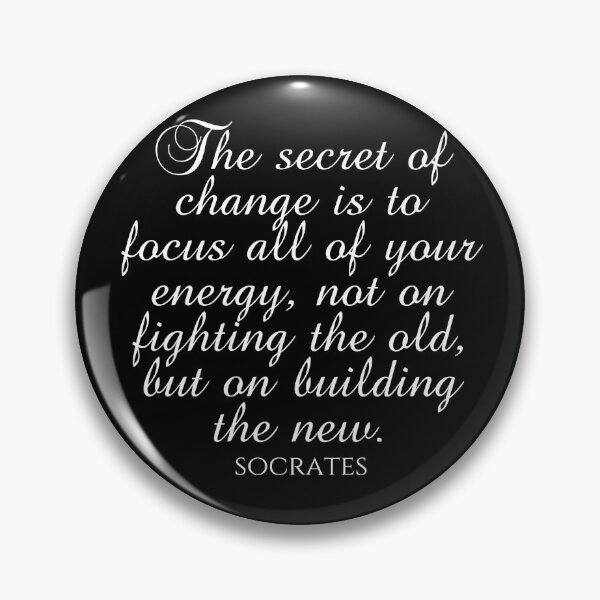 Item preview, Socrates Quote - The Secret Of Change Is To Focus All Of Your Energy Not On Fighting The Old But On Building The New - White designed and sold by PhiloJourney.