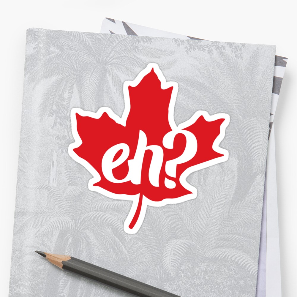 Canada Eh Maple Leaf Stickers By Mmurgia Redbubble