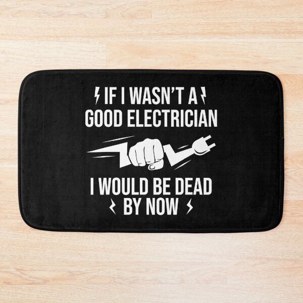 Item preview, If I Wasnt A Good Electrician I Would Be Dead By Now designed and sold by SageTobias.