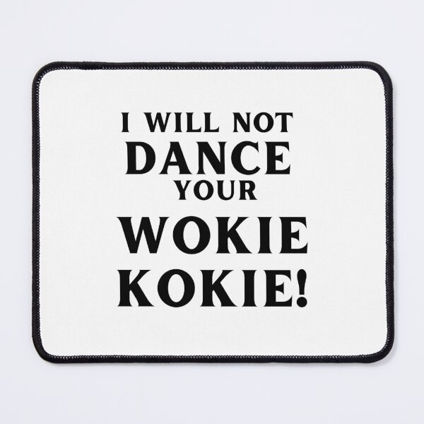 Item preview, I Will Not Dance Your Wokie Kokie, Funny Anti-Woke (Black Print) designed and sold by StudioFourty2.