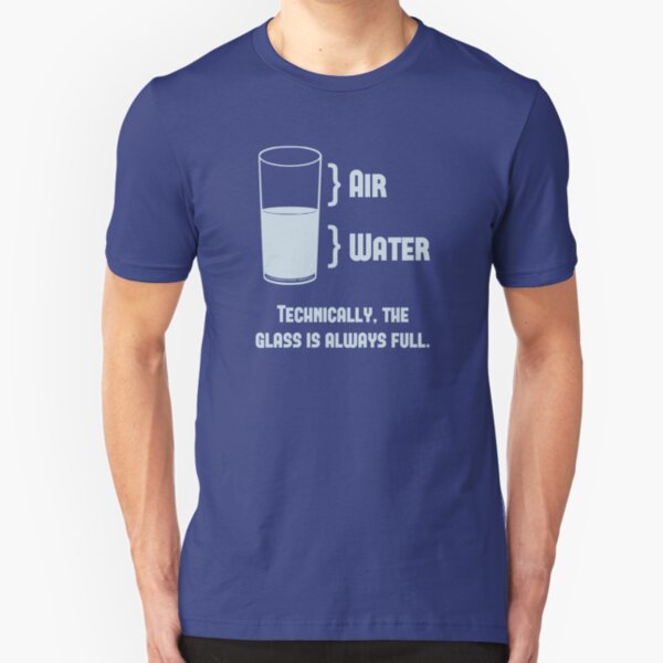Technically The Glass Is Always Full Slim Fit T-Shirt