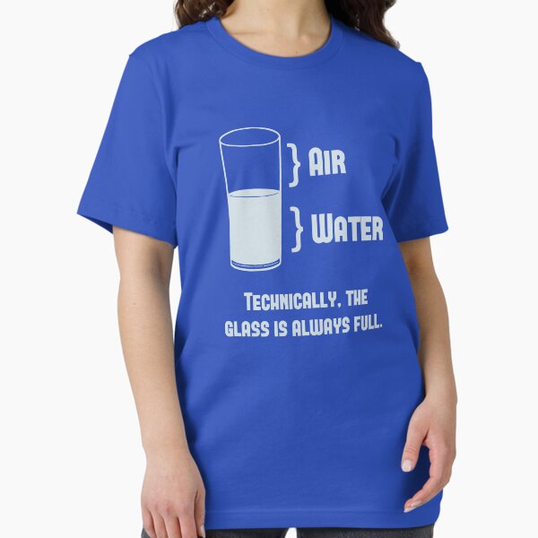 Vista previa del artículo con la obra «Técnicamente, el vaso siempre está lleno», diseñado y vendido por TheShirtYurt.
