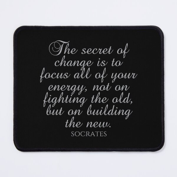 Item preview, Socrates Quote - The Secret Of Change Is To Focus All Of Your Energy Not On Fighting The Old But On Building The New - Gold designed and sold by PhiloJourney.