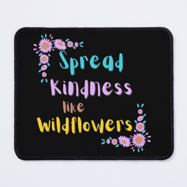 Item preview, Spread kindness like wild flowers  designed and sold by Vicsdesignsart.