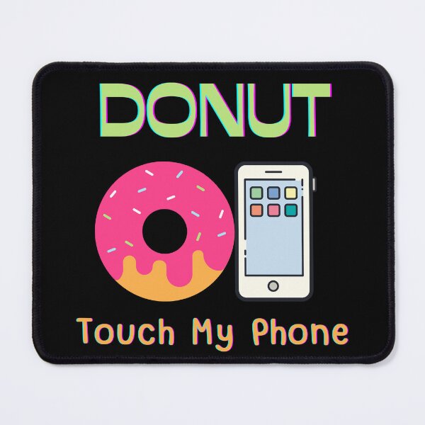 Item preview, "Donut Touch My Phone" Funny Essential T-Shirt designed and sold by WilkDesign.