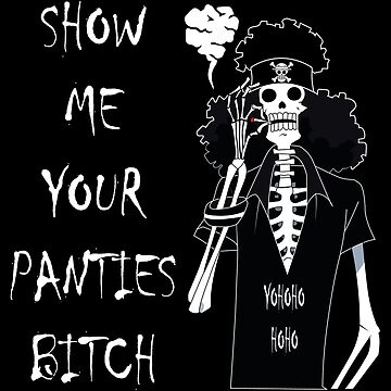 Brook - Show Me Your Panties Bitch Sticker for Sale by