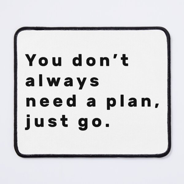 Item preview, You don't always need a plan, just go. - Black designed and sold by Parag's Travel Shop.