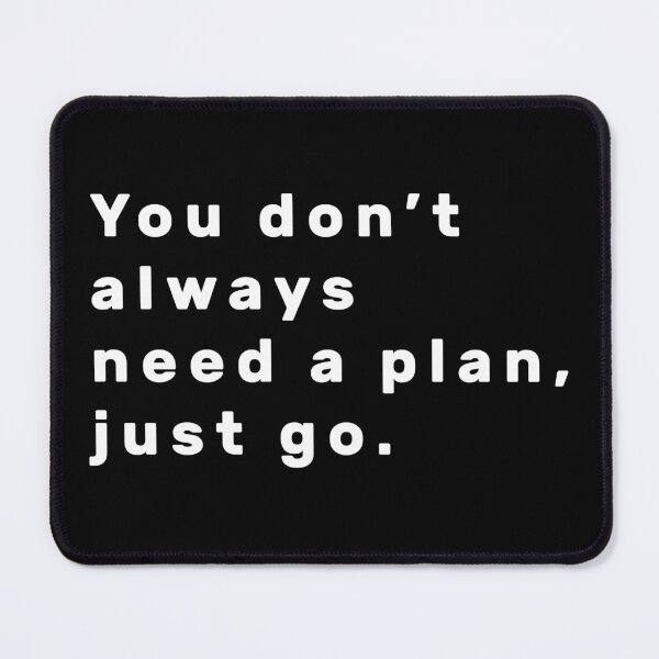 Item preview, You don't always need a plan, just go. - White designed and sold by Parag's Travel Shop.