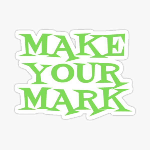 Make Your Mark Stickers for Sale
