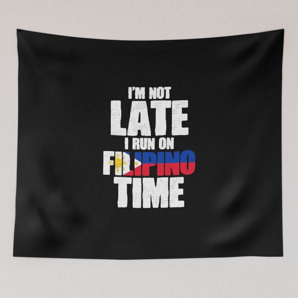Item preview, I'm Not Late Funny Philippine Culture For A Filipino Pinoy designed and sold by Nessshirts.