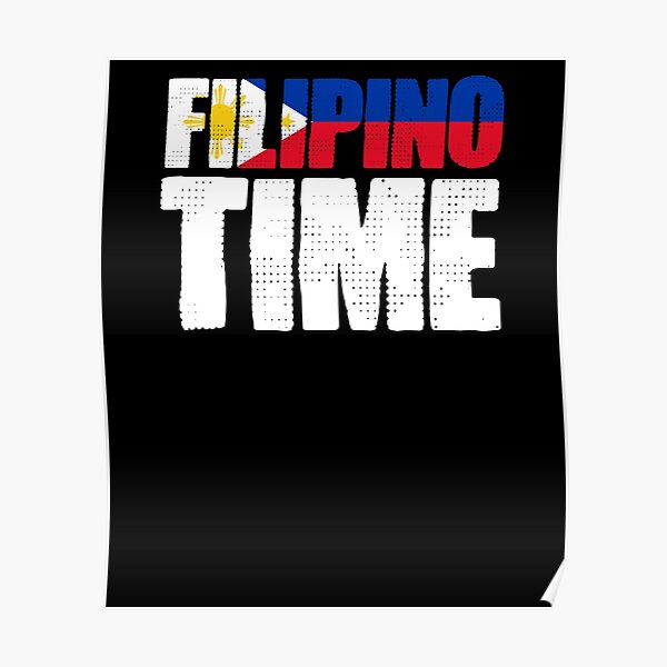 "Filipino Time Funny Philippine Culture For A Timed Pinoy" Poster by