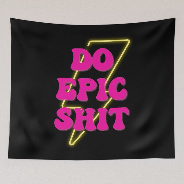 Item preview, DO EPIC SHIT  designed and sold by Dollydollys.