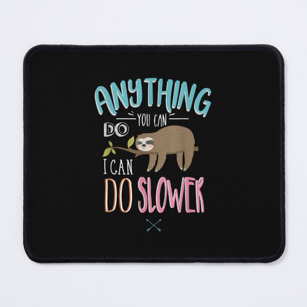 Item preview, Anything You Can Do I Can Do Slower designed and sold by chrysanthos745.