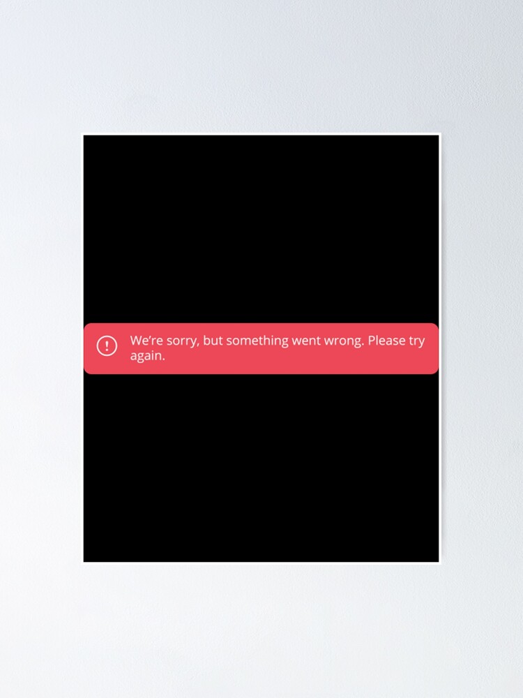 "We're sorry, but something went wrong. Please try again. Error code T - We Re Sorry But Something Went Wrong Please Try Again