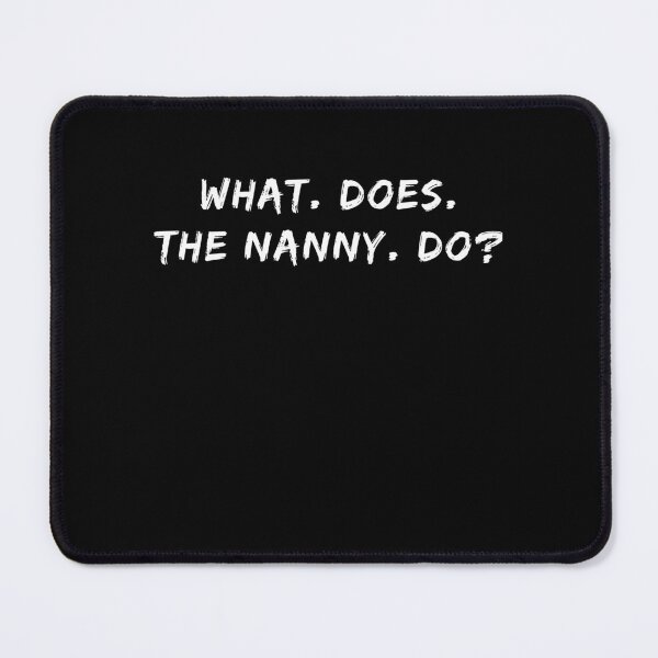 Item preview, What Does The Nanny Do? Sisterwives Reality Sisters Meme, What Does The Nanny Do? Gift designed and sold by Rachiirt.