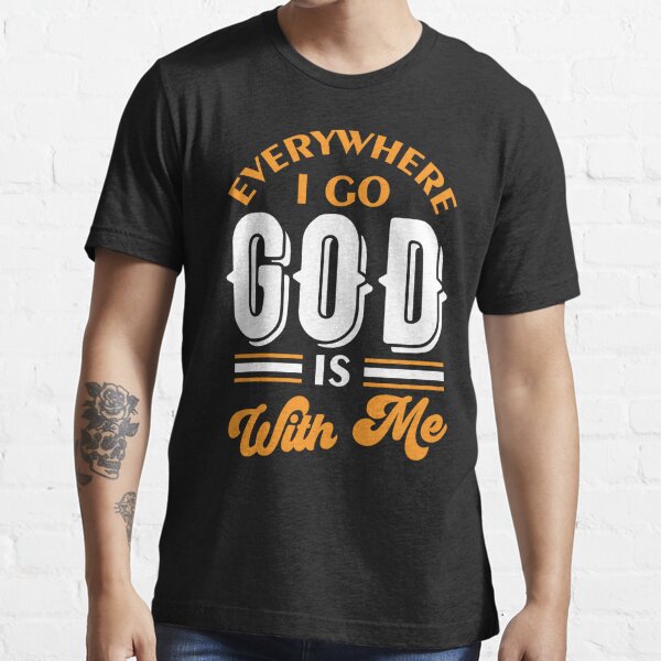 Everywhere I Go God Is With Me Poster for Sale by DAFIN