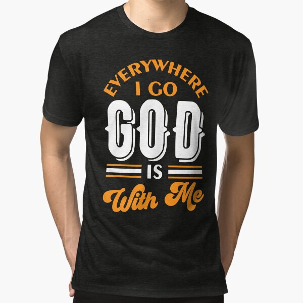 Everywhere I Go God Is With Me Poster for Sale by DAFIN