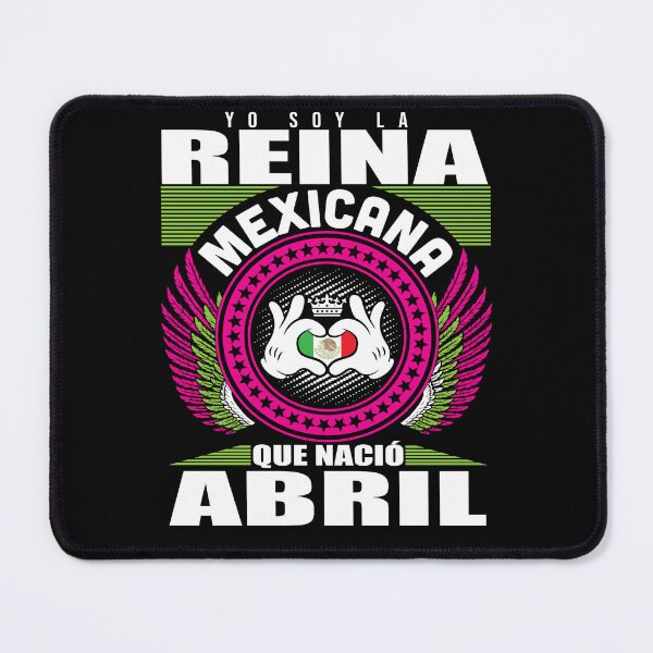 Item preview, Yo Soy la Reina Mexicana Que Nació en Abril designed and sold by Fast Print Solutions.