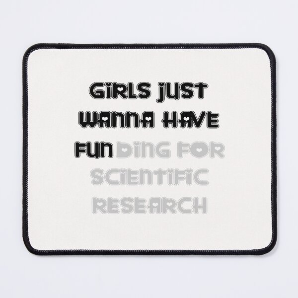 Item preview, girls just wanna have funding for scientific research designed and sold by Ripoubsb.