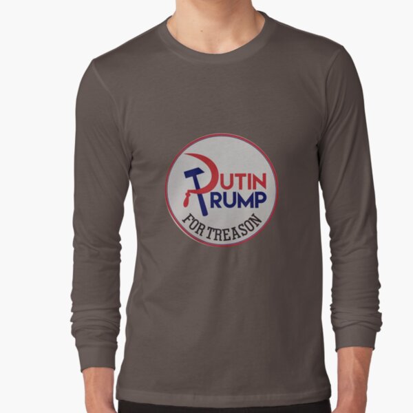 Putin/Trump for Treason Long Sleeve T-Shirt
