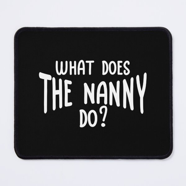 Item preview, What Does The Nanny Do designed and sold by vlyn18.