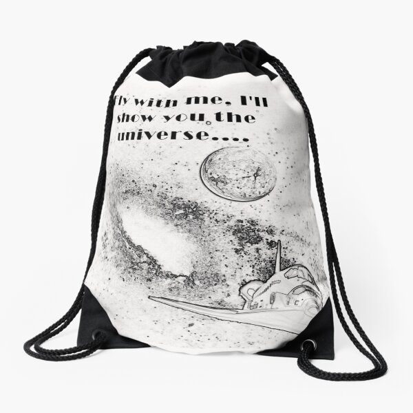 Fly with me I'll show you the universe Drawstring Bag
