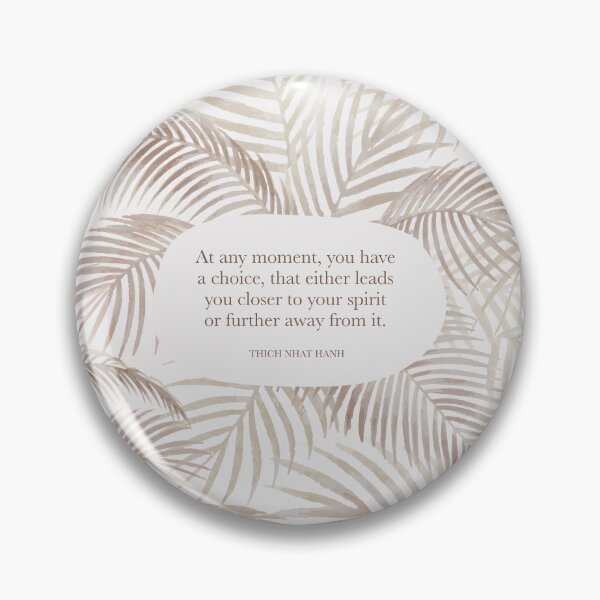Item preview, At any moment, you have a choice, that either leads you closer to your spirit or further away from it. - Thich Nhat Hanh designed and sold by StudioCitrine.