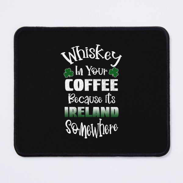 Item preview, Whiskey In Your Coffee, Ireland Somewhere designed and sold by SportyDogShop.