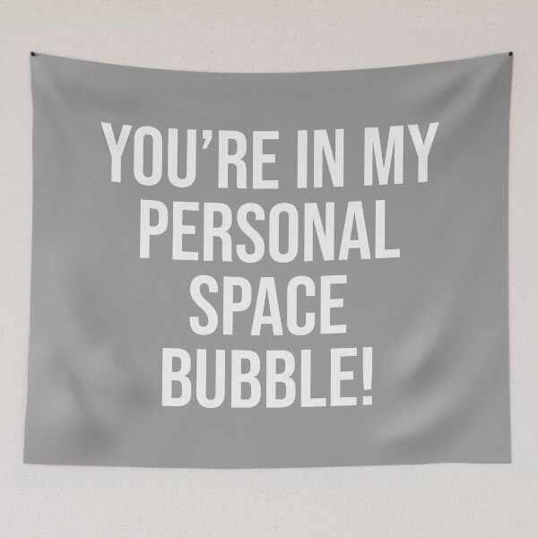 Item preview, You're in My Personal Space Bubble! designed and sold by NonStopFlights.