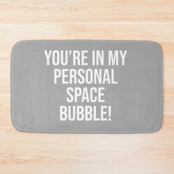 Item preview, You're in My Personal Space Bubble! designed and sold by NonStopFlights.