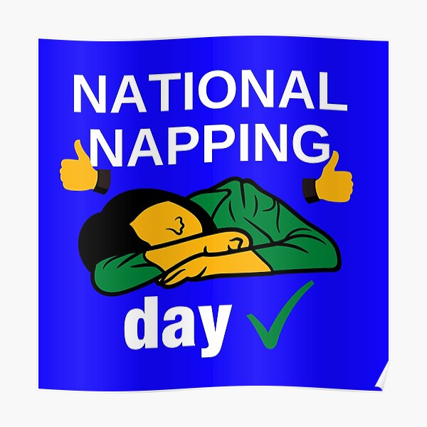 "National Napping Day, Napping Day" Poster for Sale by Hydarandoka