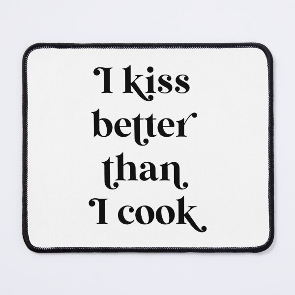 Item preview, I Kiss Better Than I Cook designed and sold by ZoollGraphics.