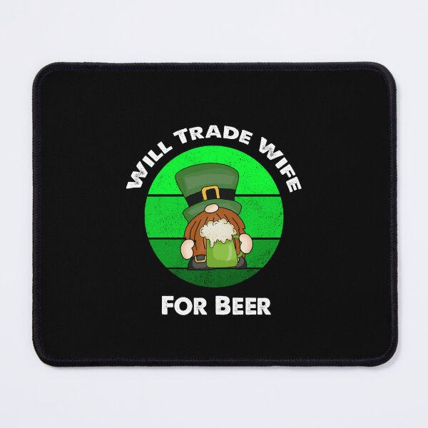 Item preview, Will Trade Wife For Beer, Funny Irish Gnome Saying designed and sold by SportyDogShop.